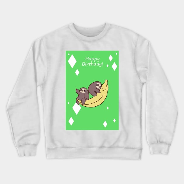 "Happy Birthday" Sloths and Giant Banana Crewneck Sweatshirt by saradaboru